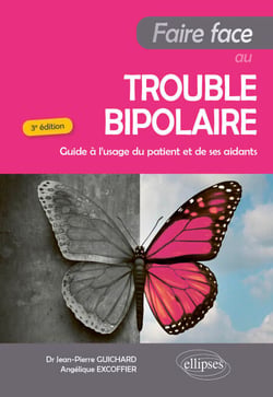 Faire face au trouble bipolaire - Guide à l'usage du patient et de ses aidants