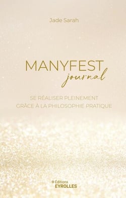 Manyfest journal - Se réaliser pleinement grâce à la philosophie pratique