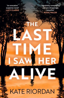 The Last Time I Saw Her Alive - An atmospheric summer suspense novel set in the heart of the Cotswolds