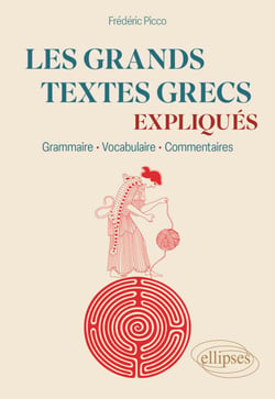 Les grands textes grecs expliqués - Grammaire, vocabulaire, commentaires