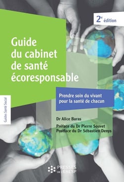 Guide du cabinet de santé écoresponsable - Prendre soin du vivant pour la santé de chacun