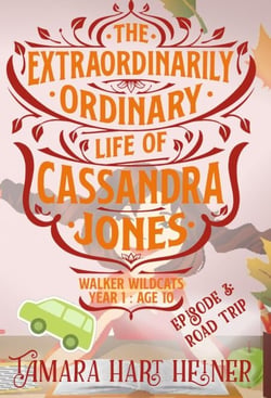 Episode 3: Road Trip (The Extraordinarily Ordinary Life of Cassandra Jones) - Walker Wildcats Year 1: Age 10, #3
