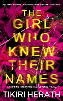 The Girl Who Knew Their Names - Red Heeled Rebels international crime thrillers, #5