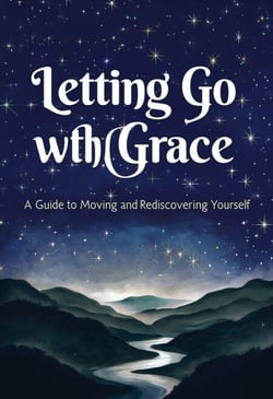 Letting Go With Grace: A Guide to Moving On And Rediscovering Yourself