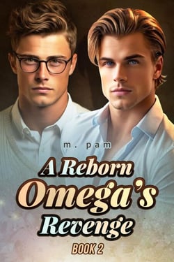 A Reborn Omega’s Revenge 2 - A Reborn Omega’s Revenge, #2