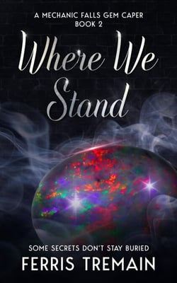 Where We Stand - A Mechanic Falls Gem Caper, #2