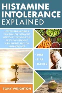 Histamine Intolerance Explained: 12 Steps To Building a Healthy Low Histamine Lifestyle, featuring the best low histamine supplements and low histamine diet - The Histamine Intolerance Series