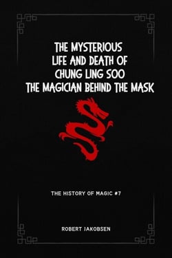 The Mysterious  Life And Death Of Chung Ling Soo The Magician Behind The Mask - The History Of Magic, #7
