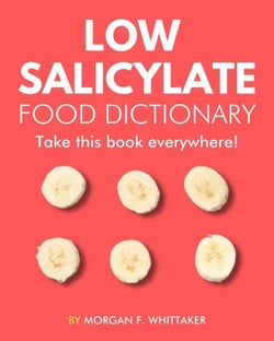 Low Salicylate Food Dictionary: The World’s Most Comprehensive Low Salicylate Diet Ingredient Dictionary - Take It Wherever You Go! - Food Heroes
