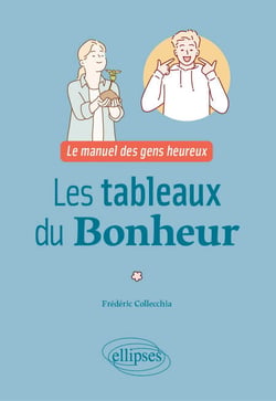Les tableaux du bonheur - Le manuel des gens heureux