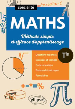 Spécialité Maths - Tle - Méthode simple et efficace d'apprentissage - Questions-réponses, exercices et corrigés, cartes mentales et flashcards à découper