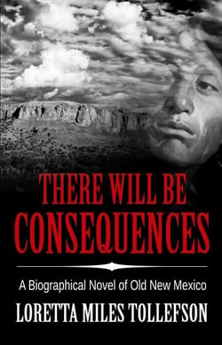 There Will Be Consequences - Novels of Old New Mexico