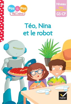 Téo et Nina - premières lectures 100% déchiffrable - Téo et Nina et le robot - premières lectures 100% déchiffrable