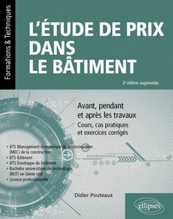 L’étude de prix dans le bâtiment - Avant, pendant et après les travaux – Cours, cas pratiques et exercices corrigés