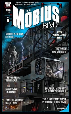 Mobius Blvd: Stories from the Byway Between Reality and Dream No. 6 | April 2024 - Mobius Blvd: Stories from the Byway Between Reality and Dream, #6