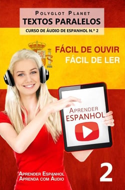 Aprender Espanhol - Textos Paralelos - Fácil de ouvir | Fácil de ler CURSO DE ÁUDIO DE ESPANHOL N.º 2 - Aprender Espanhol | Aprenda com Áudio, #2