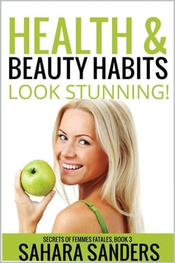 Health &amp; Beauty Habits - Secrets Of Femmes Fatales, #3