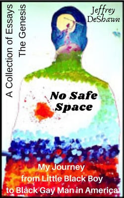 No Safe Space: My Journey From Little Black Boy to Black Gay Man in America - The Genesis