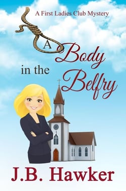 A Body in the Belfry - The First Ladies Club Mysteries, #2