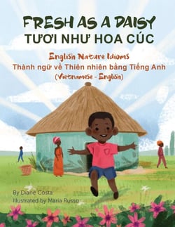 Fresh as a Daisy - English Nature Idioms (Vietnamese-English) - Language Lizard Bilingual Idioms Series