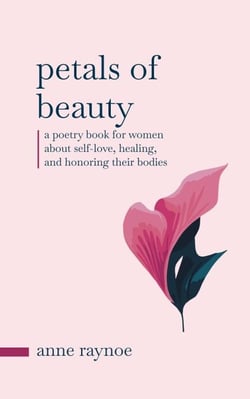 Petals of Beauty: A Poetry Book for Women About Self-love, Healing, and Honoring Their Bodies - Petals of Inspiration Series