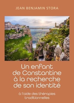 Un enfant de Constantine à la recherche de son identité - À l'aide des thérapies traditionnelles