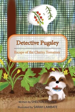 Detective Pugsley: Escape of the Cherry Tomatoes - Detective Pugsley's Garden Series, #1