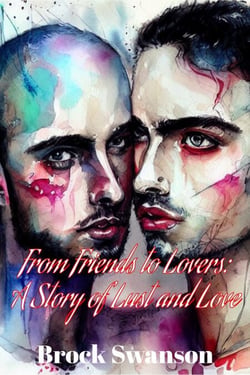 From Friends to Lovers: A Story of Lust and Love