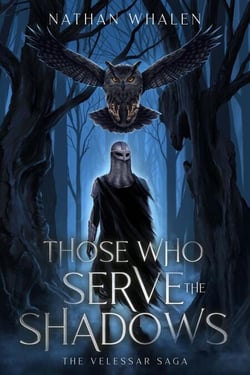 Those Who Serve the Shadows - The Velessar Saga, #2
