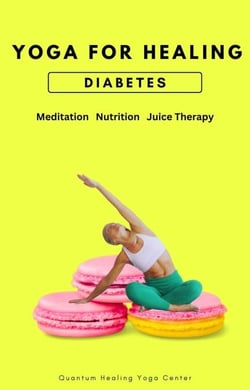 Yoga For Healing Diabetes: Meditation, Nutrition, Juice Therapy - Yoga For Healing, #2