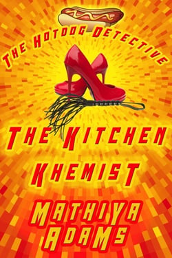 The Kitchen Khemist - The Hot Dog Detective - A Denver Detective Cozy Mystery, #11