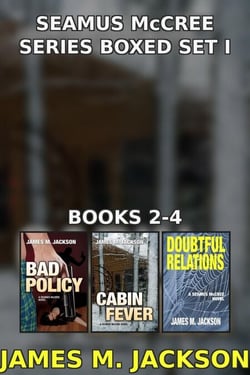 Seamus McCree Series Boxed Set I: Books 2-4 | Bad Policy | Cabin Fever | Doubtful Relations - Seamus McCree