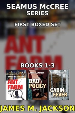 Seamus McCree Series First Boxed Set: Books 1-3 | Ant Farm | Bad Policy | Cabin Fever - Seamus McCree
