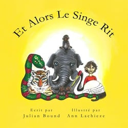 Et Alors Le Singe Rit - Children's books by Julian Bound and Ann Lachieze