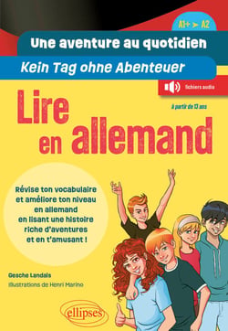 Lire en allemand. Une aventure au quotidien - Kein Tag ohne Abenteuer (A1+-A2) - Révise ton vocabulaire et améliore ton niveau en allemand en lisant une histoire riche d'aventures et en t'amusant !