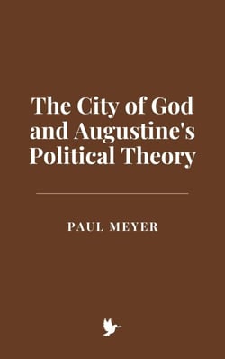 The City of God and Augustine's Political Theory