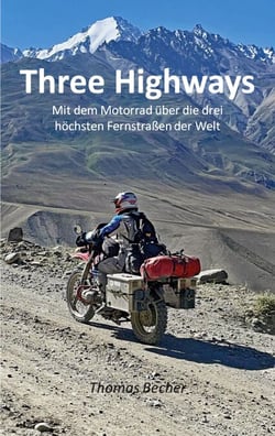 Three Highways - Mit dem Motorrad über die drei höchsten Fernstraßen der Welt