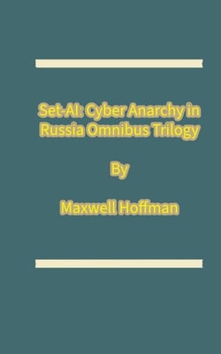Set-AI: Cyber Anarchy in Russia Omnibus Trilogy - Set-AI: Cyber Anarchy in Russia, #4