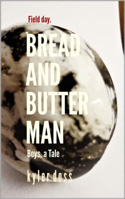 Bread and Butter Man: Boys, a Tale
