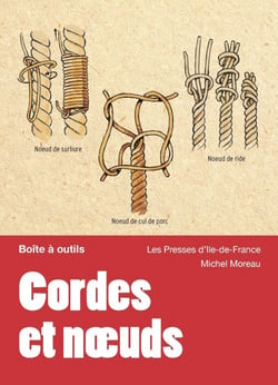 Cordes et nœuds - Amarrer, lier, saisir, nouer, arrimer
