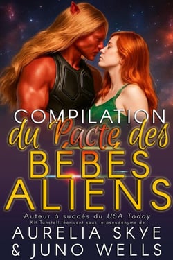 Compilation du Pacte des Bébés Aliens - Pacte des Bébés Aliens, #8