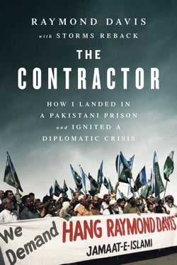 The Contractor - How I Landed in a Pakistani Prison and Ignited a Diplomatic Crisis