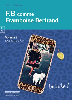 F.B comme Framboise Bertrand - Volume 2, Saisons 5 à 7