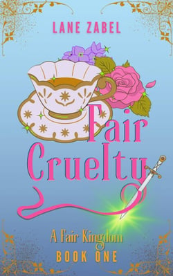 Fair Cruelty - A Fair Kingdom, #1