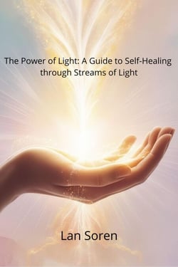 The Power of Light: A Guide to Self-Healing Through Streams of Light