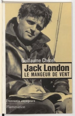 Jack London, le mangeur de vent