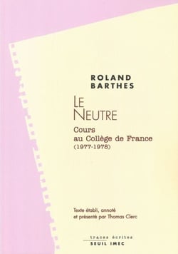Le Neutre. Cours et séminaires au Collège de France (1977-1978) - Cours et séminaires au Collège de France (1977-1978)