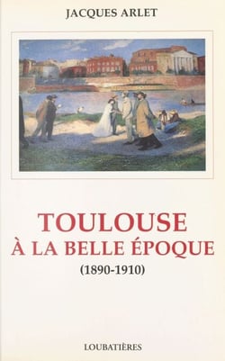 Toulouse à la Belle Époque (1890-1910)