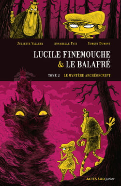 Lucile Finemouche et le Balafré - Tome 2 - Le mystère Archéoscript