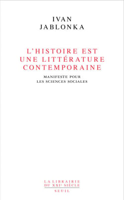 L'Histoire est une littérature contemporaine . Manifeste pour les sciences sociales - Manifeste pour les sciences sociales